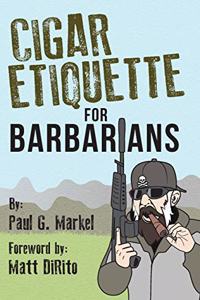 Cigar Etiquette for Barbarians