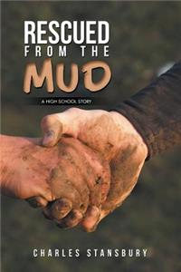 Rescued from the Mud: A High School Story