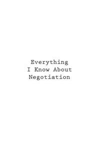 Everything I Know About Negotiation