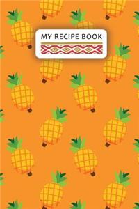 My Recipe Book: Pineapple Blank Cookbook, 6x9, 108 Pages