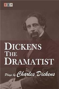 Dickens the Dramatist