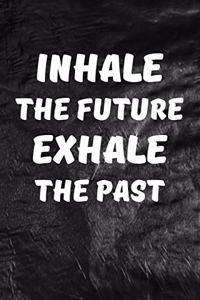 Inhale the Future, Exhale the Past