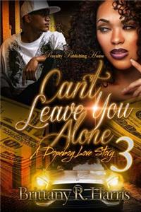 Can't Leave You Alone 3