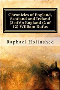 Chronicles of England, Scotland and Ireland: England: William Rufus: 2