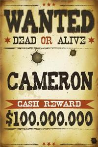 Cameron Wanted Dead Or Alive Cash Reward $100,000,000