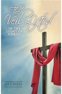 Veil Lifted: In The Light Of Christ