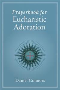 Prayerbook for Eucharistic Adoration
