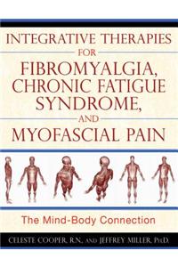 Integrative Therapies for Fibromyalgia, Chronic Fatigue Syndrome, and Myofascial Pain