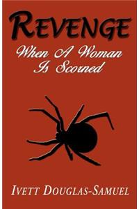 Revenge - When a Woman Is Scorned