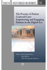The Practice of Patient Centered Care: Empowering and Engaging Patients in the Digital Era