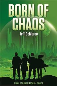 Born of Chaos: A Post-Apocalyptic Military Science Fiction Thriller