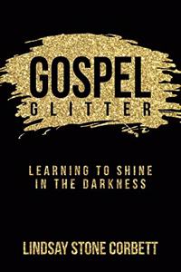 Gospel Glitter: Learning to Shine in the Darkness