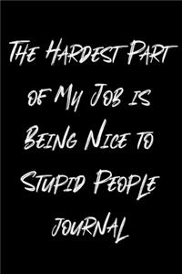 The Hardest Part of My Job is Being Nice to Stupid People