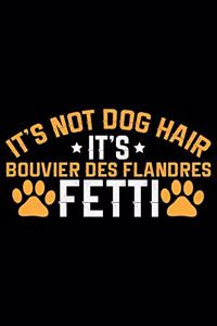 It's Not Dog Hair It's Bouvier Des Flandres Fetti