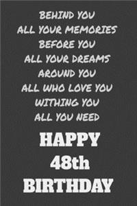 Behind You All Your Memories Before You All Your Dreams Happy 48th Birthday: Lined Journal Happy Birthday Notebook, Diary, Logbook, Unique ... Perfect Gift For 48th Old Men & women