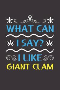 What Can I Say? I Like Giant Clam