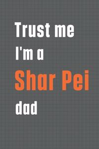 Trust me I'm a Shar Pei dad