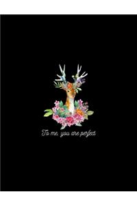 to me you are perfect