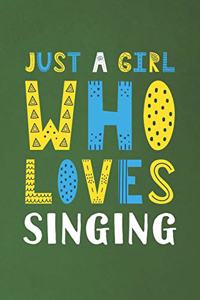 Just A Girl Who Loves Singing: Funny Singing Lovers Girl Women Gifts Dot Grid Journal Notebook 6x9 120 Pages