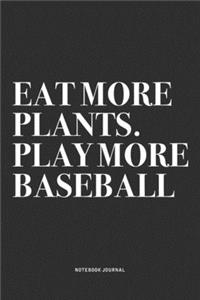 Eat More Plants. Play More Baseball