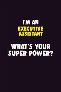 I'M An Executive Assistant, What's Your Super Power?