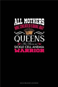 All Mothers Are Created Equal But QUEENS Are Born as Sickle Cell Anemia Warrior