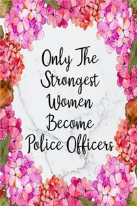 Only The Strongest Women Become Police Officers