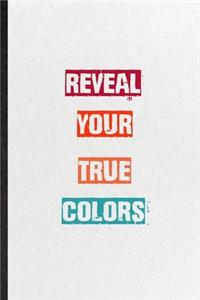 Reveal Your True Colors