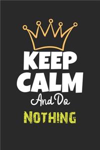 Keep Calm And Do Nothing Notebook - Nothing Funny Gift