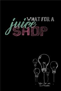 What for a juice shop