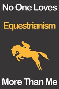 No One Loves Equestrianism More Than Me