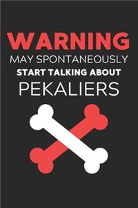 Warning May Spontaneously Start Talking About Pekaliers