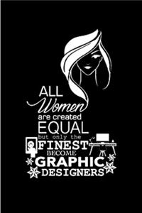 All womern are created equal but only the finest become graphic designers