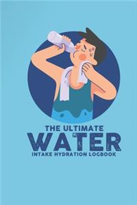 The Ultimate Water Intake Hydration Logbook