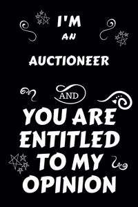 I'm An Auctioneer And You Are Entitled To My Opinion