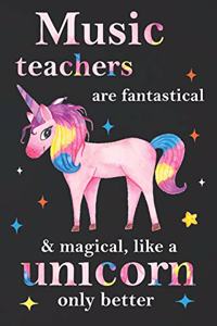 Music Teachers Are Fantastical & Magical Like A Unicorn Only Better