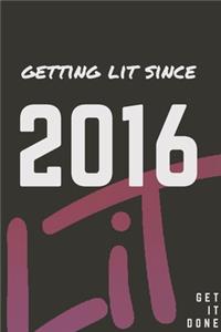 Getting Lit since 2016 Notebook Birthday Gift