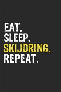 Eat Sleep Skijoring Repeat Funny Cool Gift for Skijoring Lovers Notebook A beautiful