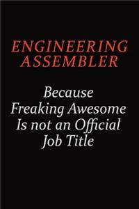 Engineering assembler Because Freaking Awesome Is Not An Official Job Title