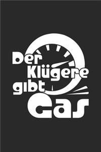 Der Klügere gibt Gas