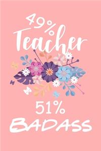 49% Teacher 51% Badass