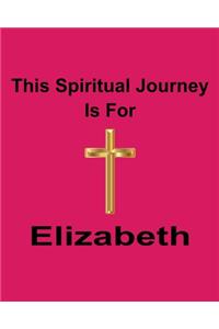 This Spiritual Journey Is For Elizabeth