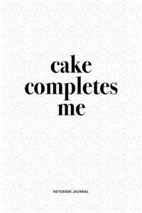 Cake Completes Me