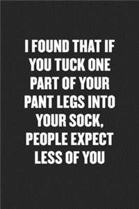 I Found That If You Tuck One Part of Your Pant Legs Into Your Sock, People Expect Less of You