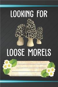 Looking For Loose Morels Notebook Journal
