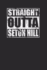 Straight Outta Seton Hill 120 Page Notebook Lined Journal