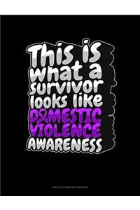 This Is What A Survivor Looks Like Domestic Violence Awareness