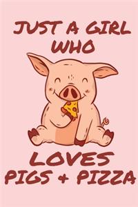 Just A Girl Who Loves Pigs And Pizza