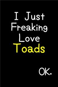 I Just Freaking Love Toads Ok.