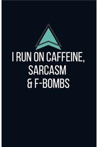 I run on caffeine sarcasm & f-bombs - Blank Lined Notebook - Funny Motivational Quote Journal - 5.5
